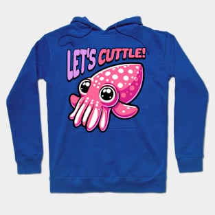 Let's Cuttle! Cute Cuttle Fish Pun Hoodie